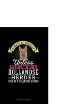 Always Be Yourself Unless You Can Be a Hollandse Herder Then Be a Hollandse Herder