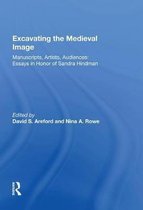 Excavating the Medieval Image: Manuscripts, Artists, Audiences