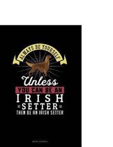 Always Be Yourself Unless You Can Be an Irish Setter Then Be an Irish Setter