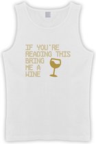 Witte Tanktop met  " If you're reading this bring me a Wine / breng me Wijn " print Goud size XL