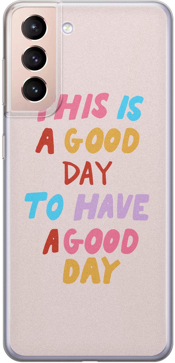 Leuke Telefoonhoesjes - Hoesje geschikt voor Samsung Galaxy S21 Plus - This is a good day - Soft case - TPU - Tekst - Roze