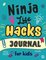 Ninja Life Hacks Activity Books- Ninja Life Hacks Journal for Kids