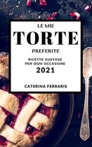Le Mie Torte Preferite 2021 (My Favorite Cake Recipes 2021 Italian Edition)
