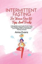 Intermittent Fasting For Women Over 50 Tips And Tricks