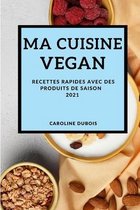 Ma Cuisine Vegan 2021 (Vegan Recipes 2021 French Edition)