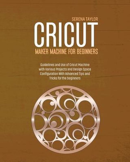 Cricut Maker Machine For Beginners, Serena Taylor 9781802089387