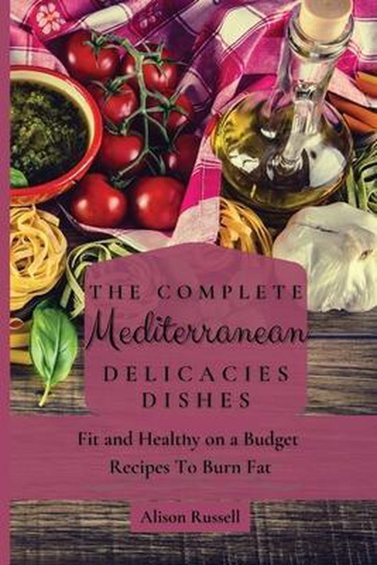 The Complete Mediterranean Delicacies Dishes - cover