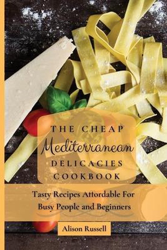 The Cheap Mediterranean Delicacies Cookbook - cover