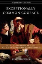 Mercer Kierkegaard Series- Exceptionally Common Courage