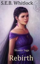 The Shantir Saga- Rebirth