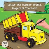 Colour the Dumper Trucks, Diggers & Tractors