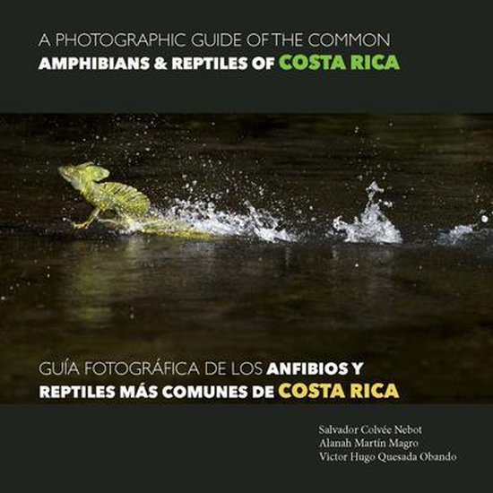 A Photographic Guide of the Common Amphibians & Reptiles of Costa Rica/ Guia...