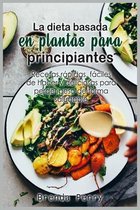 La dieta basada en plantas para principiantes