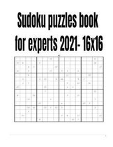 Sudoku puzzles book for experts 2021- 16x16
