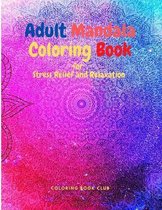 Adult Mandala Coloring Book for Stress Relief and Relaxation - Coloring Books for Adults Relaxation and Stress Relief