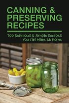 Canning & Preserving Recipes: Top Delicious & Simple Recipes You Can Make At Home