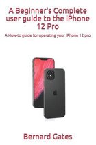 A Beginner's Complete user guide to the iPhone 12 Pro