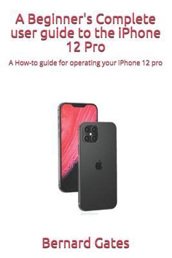 A Beginner's Complete user guide to the iPhone 12 Pro - cover