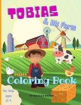 Tobias & his Farm - Coloring Book: The Funny Farm Animals Coloring Book For Toddlers: 25 Big, Simple and Nice Designs