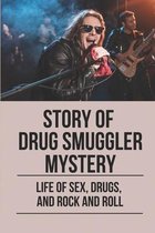 Story Of Drug Smuggler Mystery: Life Of Sex, Drugs, And Rock And Roll
