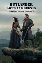 Outlander Facts and Quizzes: How Well Do You Know  Outlander ?