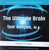 The Ultimate Brain: Opening The Heart (Tom Kenyon)