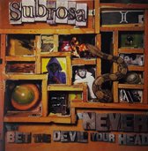 Subrosa – Never Bet The Devil Your Head
