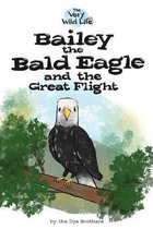 Very Wild Life- Bailey the Bald Eagle and the Great Flight