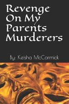 Revenge On My Parents Murderers