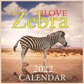 Ilove Zebra CALENDAR 2022