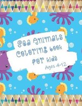 Sea animals coloring book for kids ages 4-12