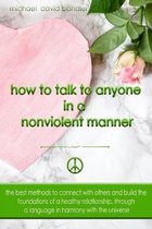How to Talk to Anyone In a Nonviolent Manner