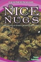 Nice Nugs - Nuggets of Pure Green Goodness