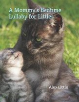 A Mommy's Bedtime Lullaby for Littles