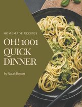 Oh! 1001 Homemade Quick Dinner Recipes