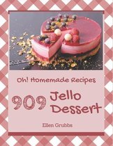 Oh! 909 Homemade Jello Dessert Recipes