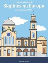 Skylines Na Europa- Livro para Colorir de Skylines na Europa para Crianças 1 & 2