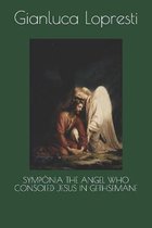 Symponia the Angel Who Consoled Jesus in Gethsemane