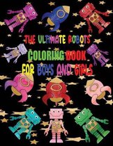 THE ULtmate Robots coloring book for boys And girls