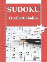 Sudoku - Livello Diabolico: 300 Sudoku Puzzles Diabolici con soluzione