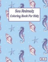 Sea Animals Coloring Book For Kids: Sea Animals Coloring Book For Boys and Girls Vol 01
