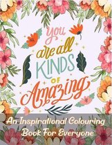 An Inspirational Colouring Book For Everyone