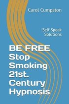 BE FREE Stop Smoking 21st. Century Hypnosis