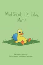 What Should I Do Today, Mom? - Children's Picture Word Book (A beautifully illustrated, humorous bedtime story, duck, peacock, squirrel, seal - recommended for kids, toddlers, and early reade