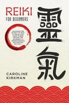 Reiki for Beginners: Unlocking the Secrets of Reiki