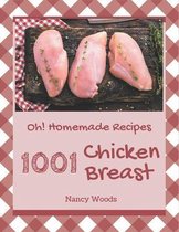 Oh! 1001 Homemade Chicken Breast Recipes