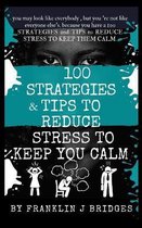100 Strategies & Tips to Reduce Stress & Keep You Calm