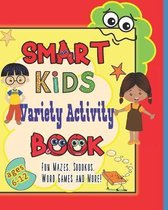 Smart Kids Variety Activity Book Fun Mazes, Sudokus, Word Games and More Ages 6-12