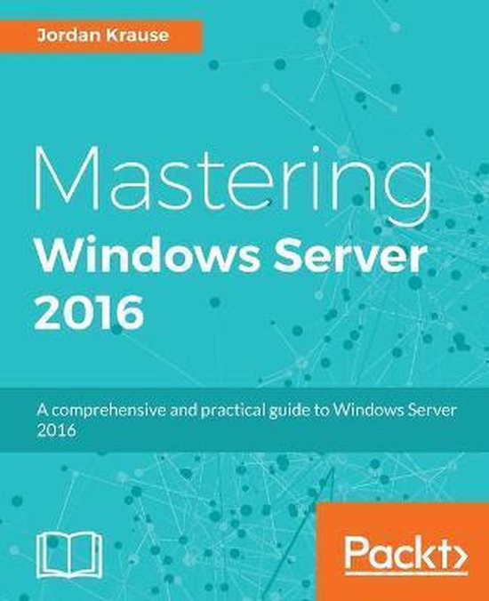 Mastering Windows Server 2016 | 9781785888908 | Jordan Krause | Boeken ...