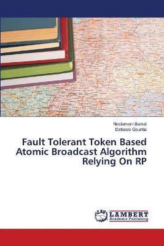 Fault Tolerant Token Based Atomic Broadcast Algorithm Relyin ... - cover